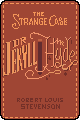 The Strange Case of Dr. Jekyll and Mr. Hyde by Robert Louis Stevenson
