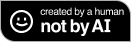 a small bkack badge that reads: 'Created By a Human Not By AI'